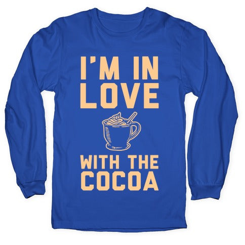 I'm in Love with the Cocoa (hot chocolate) Longsleeve Tee